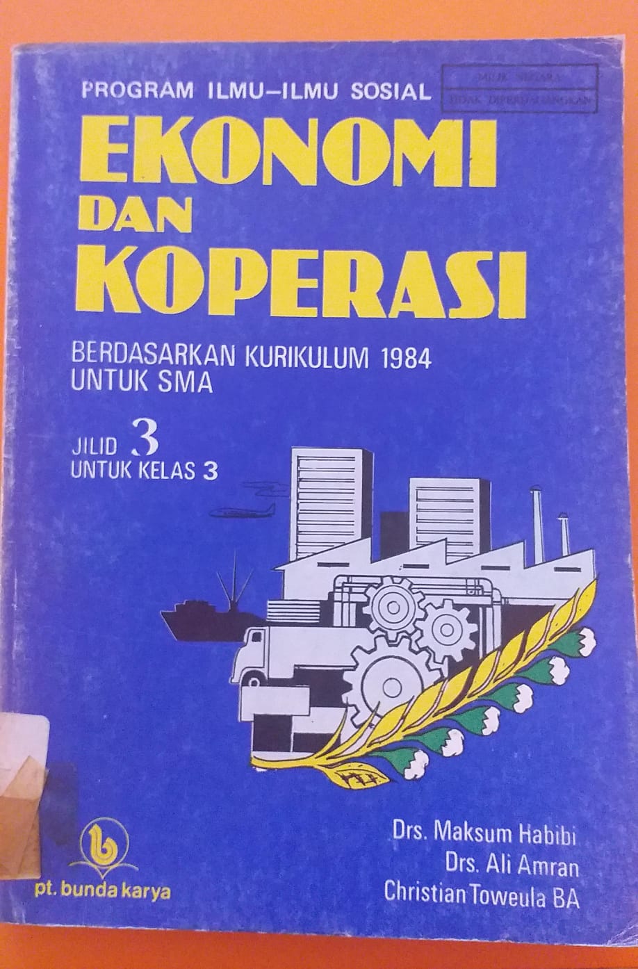 Program Ilmu - Ilmu Sosial Ekonomi Dan Koperasi Berdasarkan Kurikulum 1984 untuk SMA jIlid 3 untuk Kelas 3