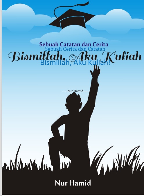 Sebuah catatan dan cerita : Bismillah, Aku kuliah