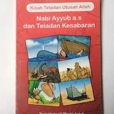 Kisah Teladan Utusan Allah Nabi Ayyub a.s  dan  Teladan Kesabaran