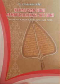 Image of Kehalusan Budi Memartabatkan Jati Diri Tinjauan Karya-Karya Raja Ali Haji