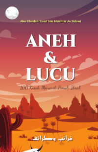 Image of Aneh dan Lucu 100 Kisah Menarik Penuh Ibrah