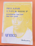 Belajar Untuk Hidup Pendidikan Hari Kini dan Hari Esok