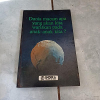 Image of Dunia Macam Apa yang Akan kita Wariskan Pada Anak-anak Kita?