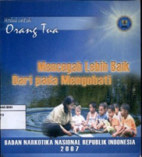 Image of Modul Untuk Orang Tua Mencegah Lebih Baik Dari Pada Mengobati