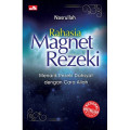 Rahasia Magnet Rezeki : Menarik Rezeki Dahsyat Dengan Cara Allah