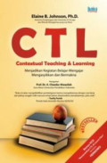CTL Contextual Teaching & Learning Menjadikan Kegiatan Belajar-Mengajar Mengasyikan dan Bermakna