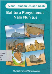 Image of Kisah Teladan Utusan Allah Bahtera Penyelamat Nabi Nuh a.s